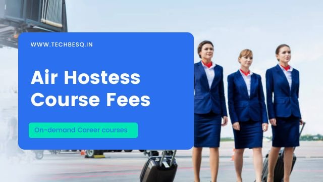 Air Hostess Course Fees